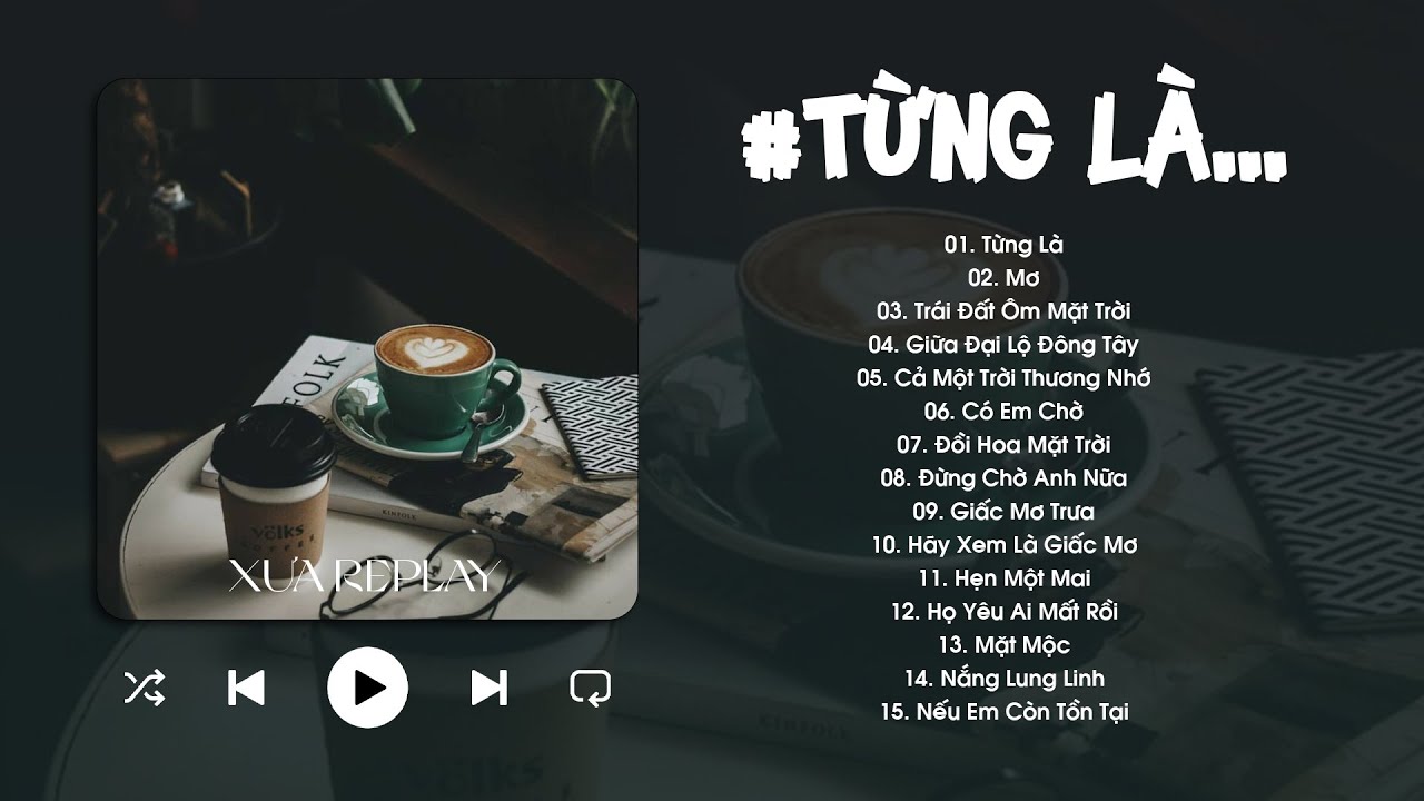 Từng Là, Mơ, Trái Đất Ôm Mặt Trời, Giữa Đại Lộ Đông Tây - Playlist Ca Khúc Hits Nhẹ Nhàng Chill