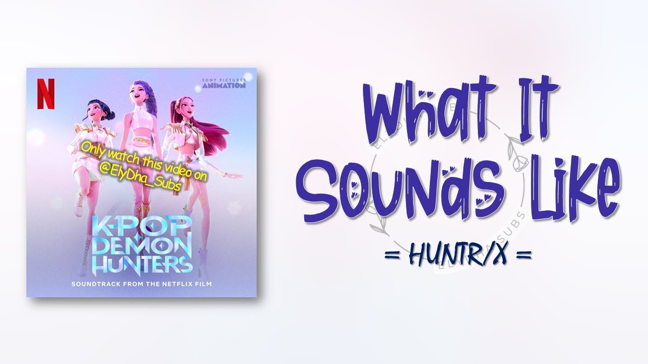 HUNTRX, EJAE, Audrey Nuna, Rei Ami – What It Sounds Like [KPop Demon Hunters OST] [RomIEng Lyric]