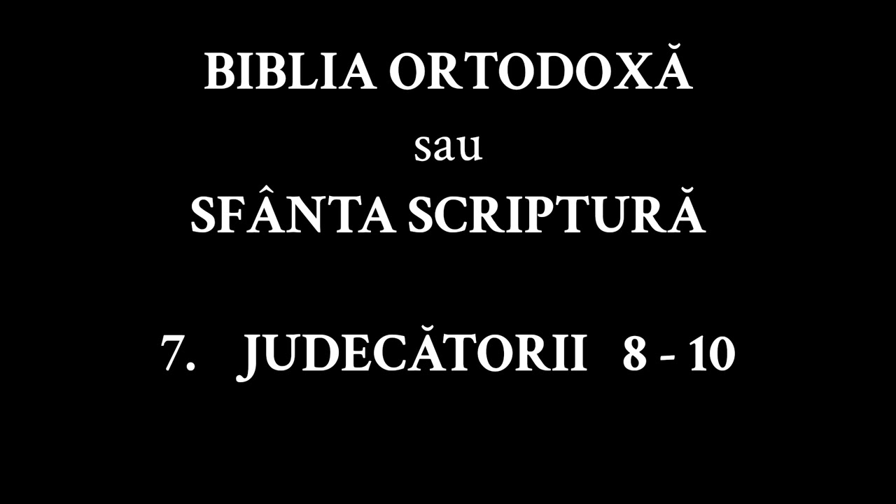 BIBLIA ORTODOXĂ sau SFÂNTA SCRIPTURĂ | CARTEA 7 | JUDECĂTORII 8 - 10