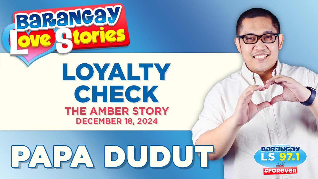 LOYALTY CHECK - AMBER | Papa Dudut | Barangay Love Stories