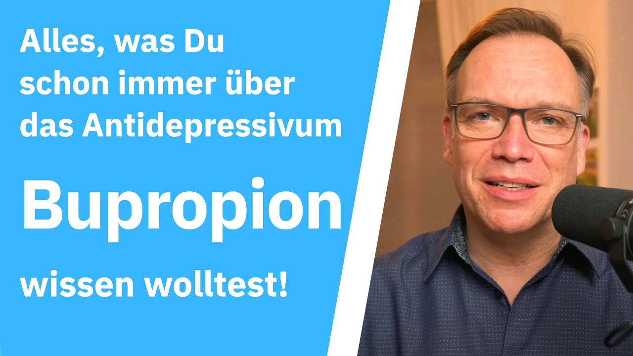 Bupropion: Alles, was Du über das Antidepressivum Bupropion wissen möchtest !