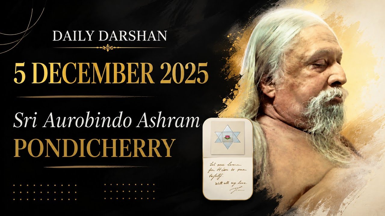 5 DECEMBER 2025 (09:45 AM) ~ Daily Darshan of Sri Aurobindo Ashram PONDICHERRY | The Mother
