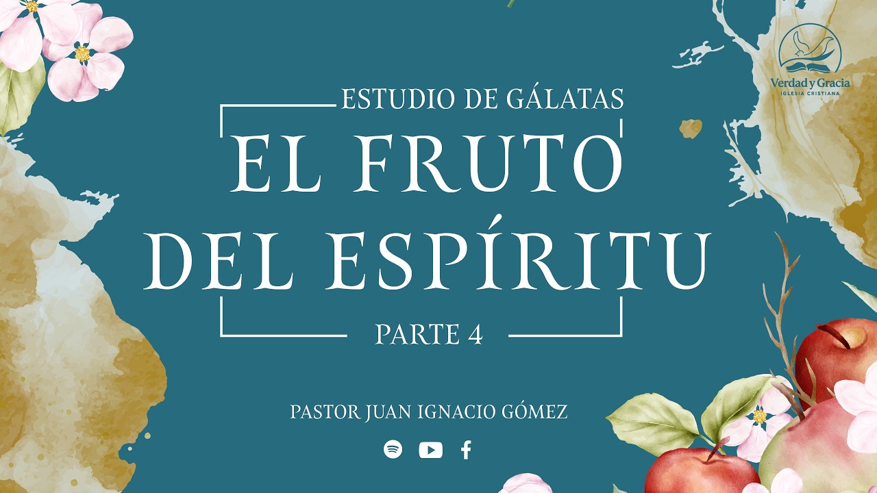 El fruto del Espíritu (Pte 4)- Gálatas 5:22-23