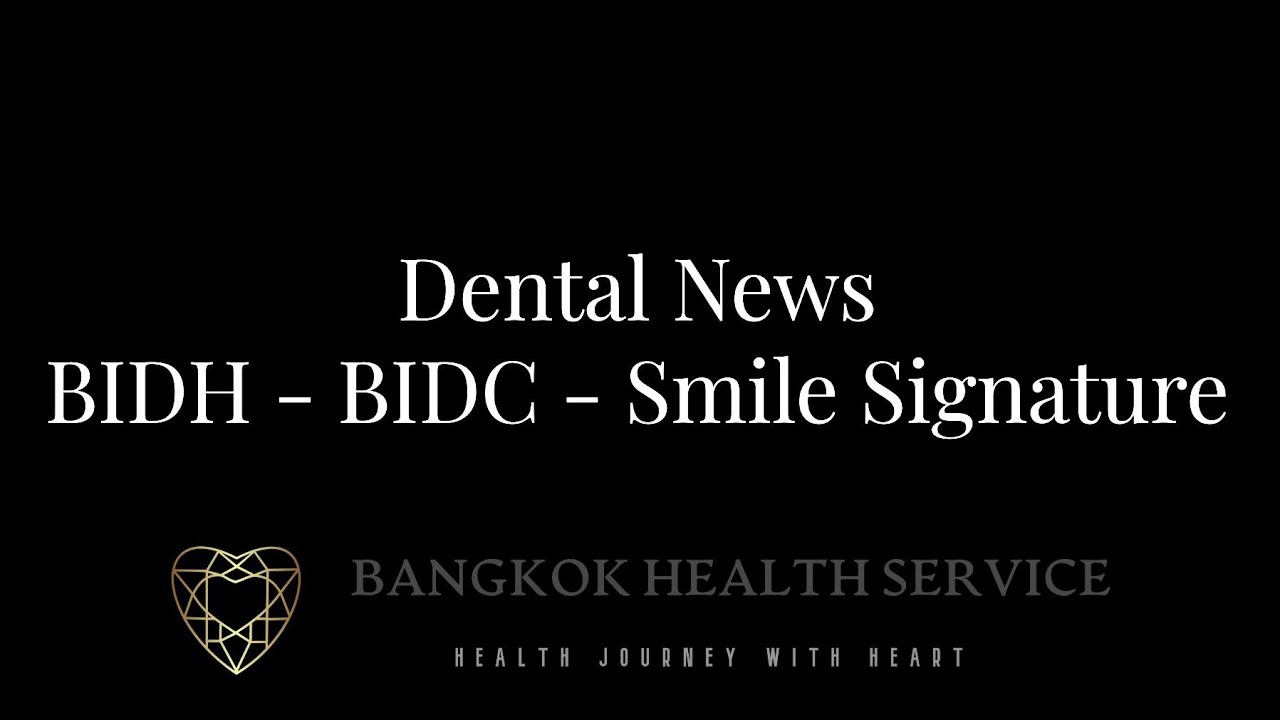 Bangkok International Dental Hospital, Bangkok International Dental Clinic & Smile Signature Clinic