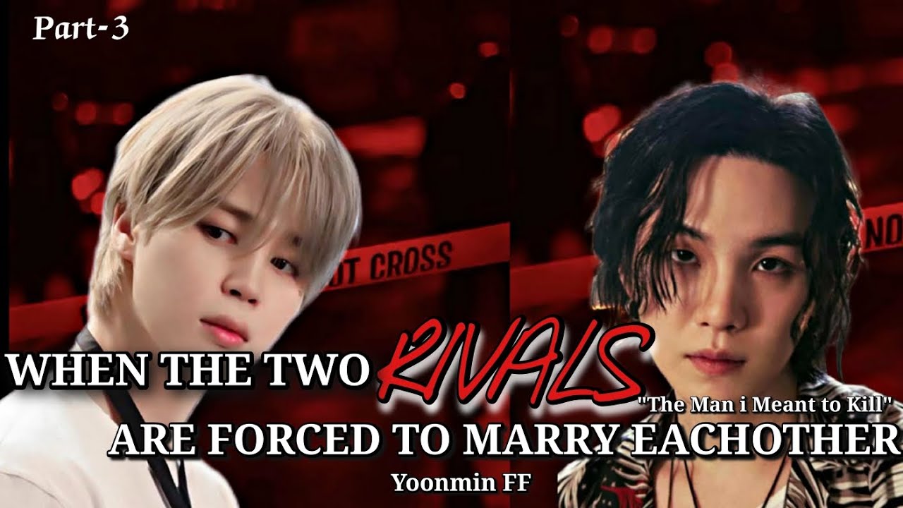 𝐖𝐡𝐞𝐧 𝐭𝐡𝐞 𝐭𝐰𝐨 𝐫𝐢𝐯𝐚𝐥𝐬 𝐚𝐫𝐞 𝐟𝐨𝐫𝐜𝐞𝐝 𝐭𝐨 𝐦𝐚𝐫𝐫𝐲 𝐞𝐚𝐜𝐡 𝐨𝐭𝐡𝐞𝐫 🥀 |𝐏𝐭-3| |𝐘𝐨𝐨𝐧𝐦𝐢𝐧 𝐅𝐅| ✨ [Jm birthday special]