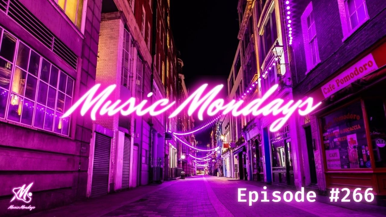 Episode 266 | Music Mondays