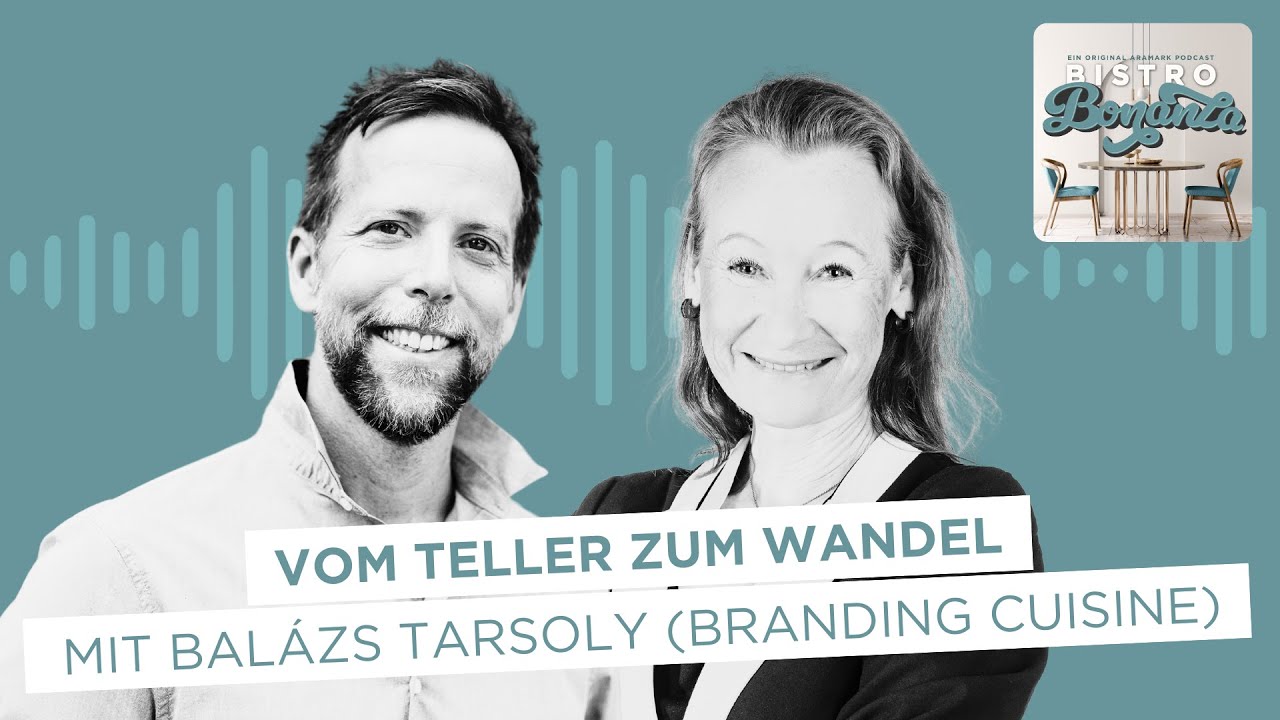 Vom Teller zum Wandel - mit Balázs Tarsoly (Branding Cuisine) | Bistro Bonanza