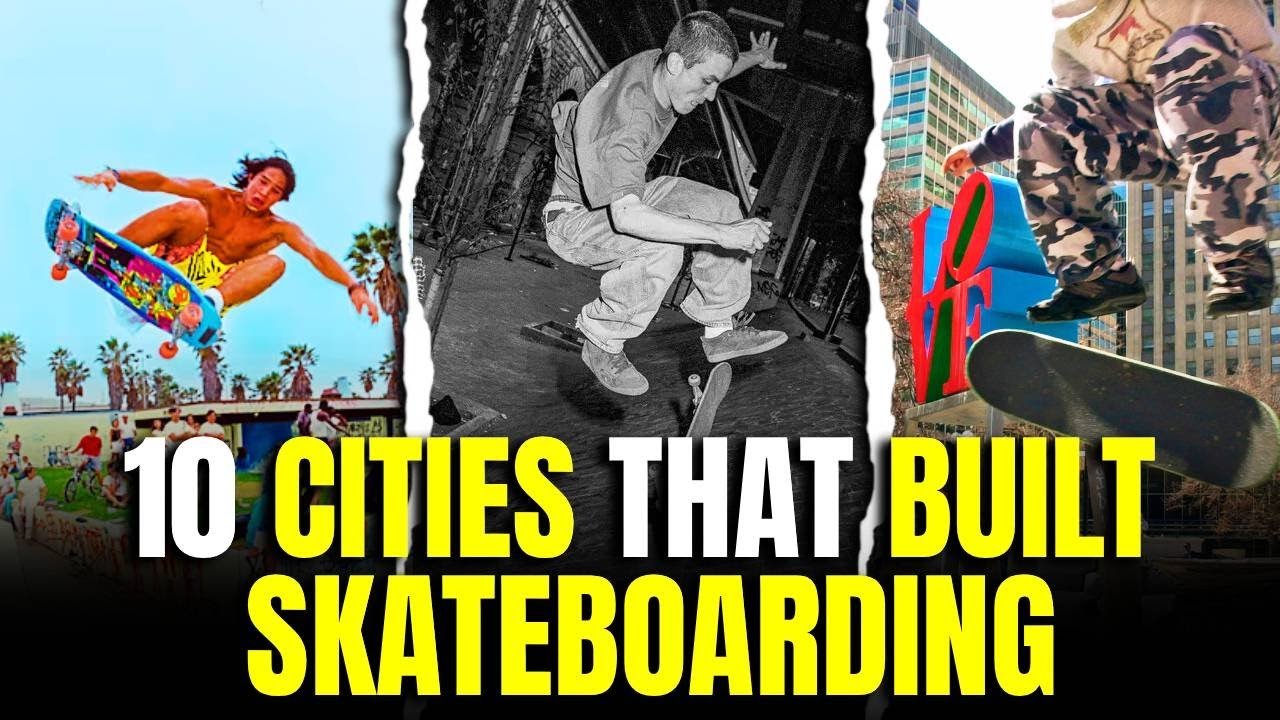 10 CITIES THAT BUILT SKATEBOARDING