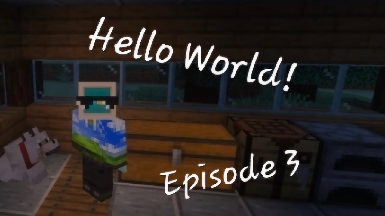 Hello World! | Episode 3 (A Minecraft Series)