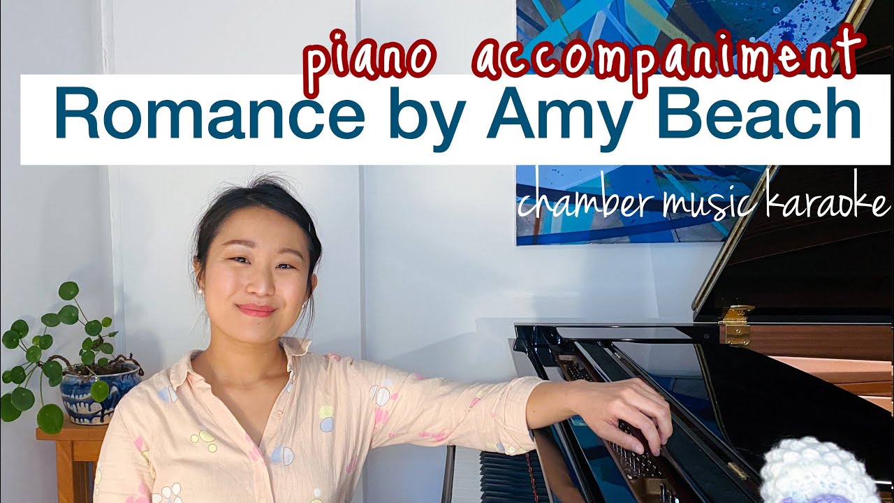 【karaoke】AMY BEACH: Romance (piano accompaniment)【室内楽カラオケ】エイミー・ビーチ: ロマンス（ピアノ伴奏）