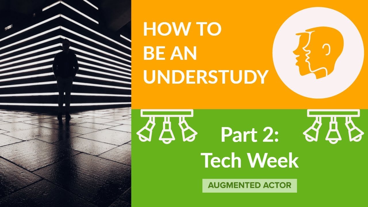 Understudy Life - Part 2 - Tech Week - (How to Understudy)