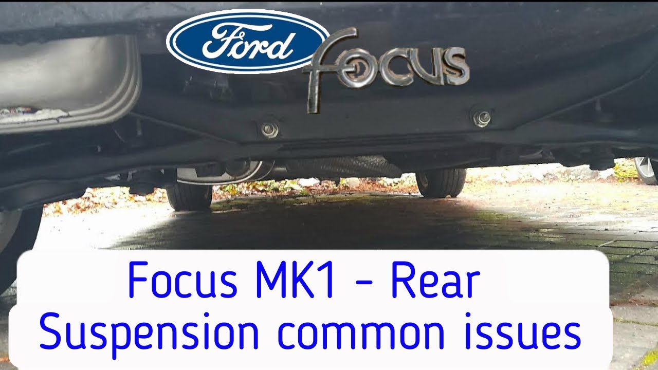 Ford Focus MK1 Common Issues - Rear Suspension
