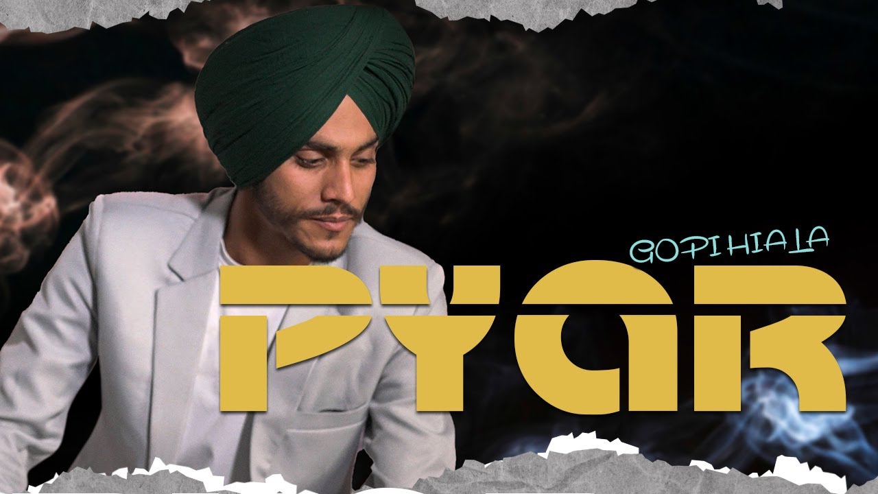 PYAR (OFFICIAL MUSIC VIDEO) GOPI HIALA | LATEST PUNJABI SONG 2025