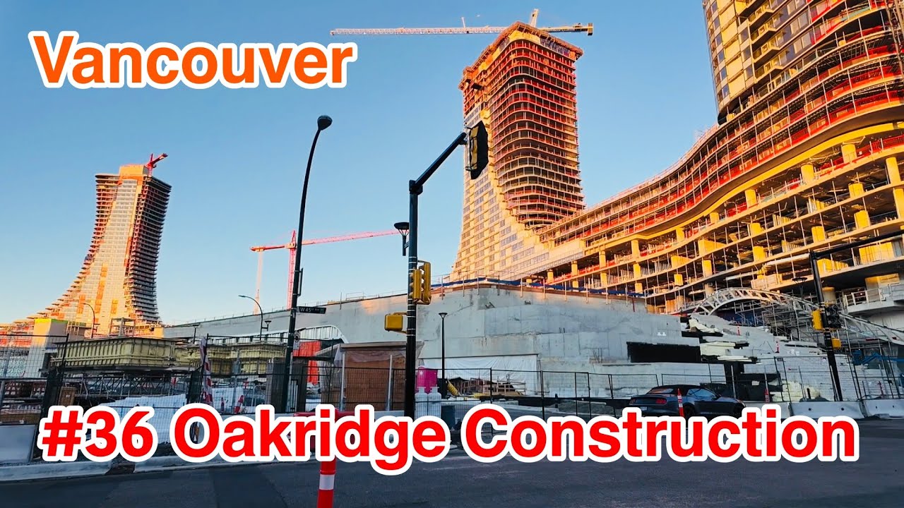 [#36 Oakridge Construction] Vancouver Oakridge Park Jan 2025
