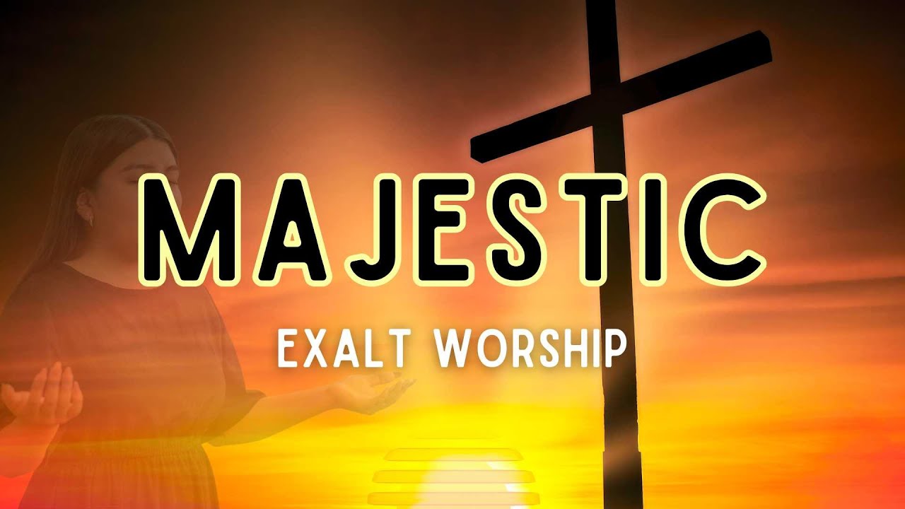 MAJESTIC | Ты величественен, Ты великолепен! Автор: Exalt Worship/С текстом песни христианского п...
