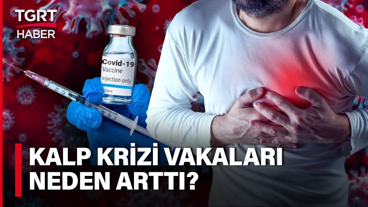 Kalp Krizi Vakaları Arttı: Covid-19 Aşısı Kalp Krizine Mi Yol Açıyor? - TGRT Haber