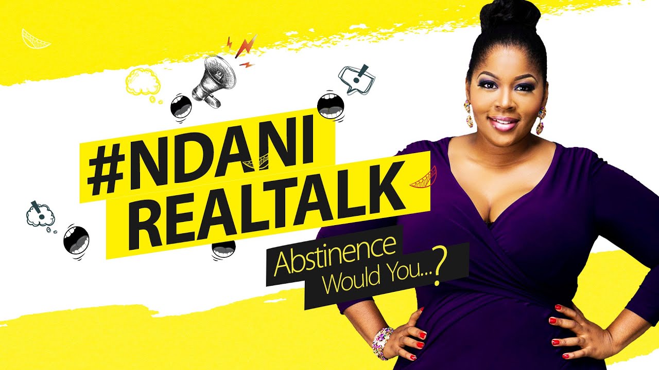 #NdaniRealTalk - S1E1 ABSTINENCE