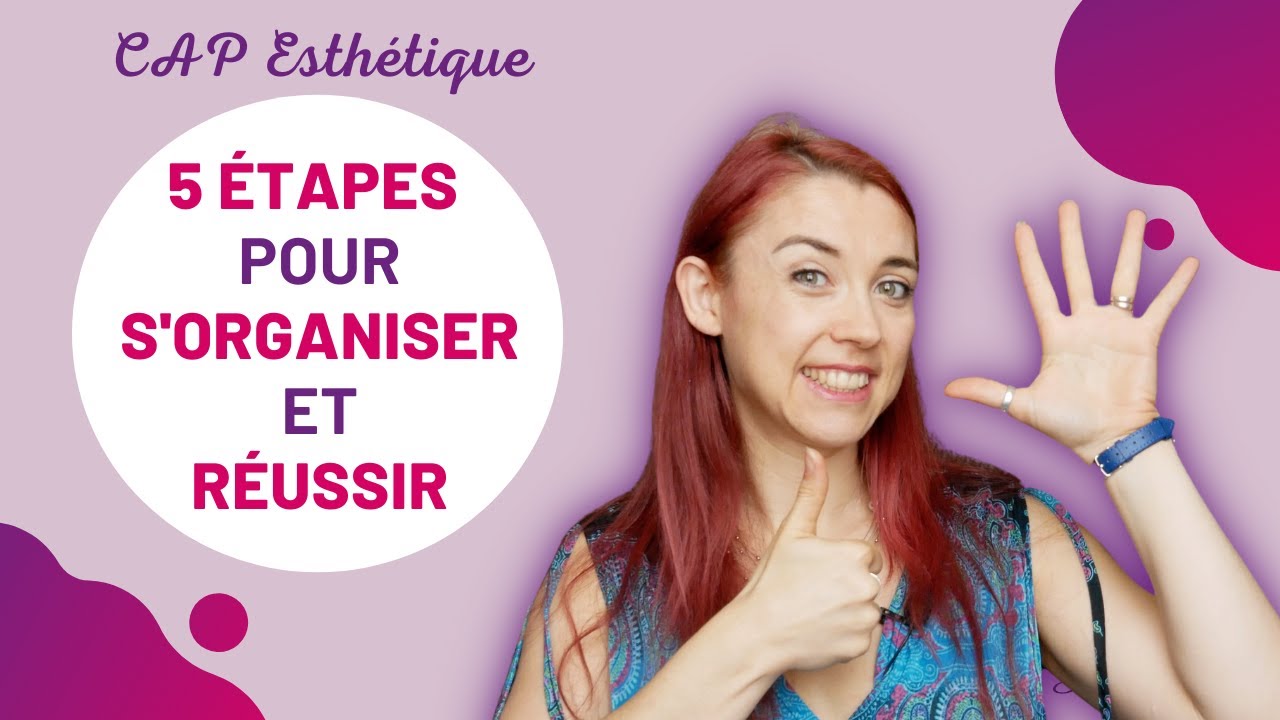 5 étapes pour s'organiser et réussir le CAP esthétique