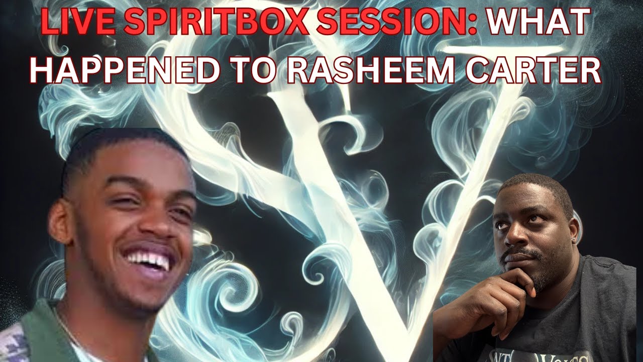 Live Spirit Box Session: What happened to Rasheem Carter? Can we connect with his Spirit?