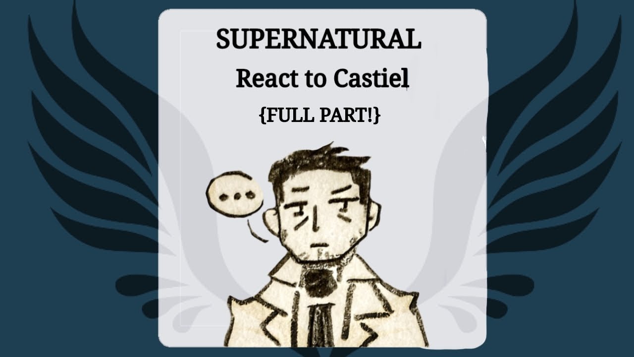 Past Supernatural Reacts to Castiel // Full part!