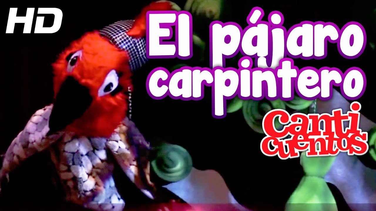 El Pájaro Carpintero, Canticuentos, Capitulo 19 - Mundo Canticuentos