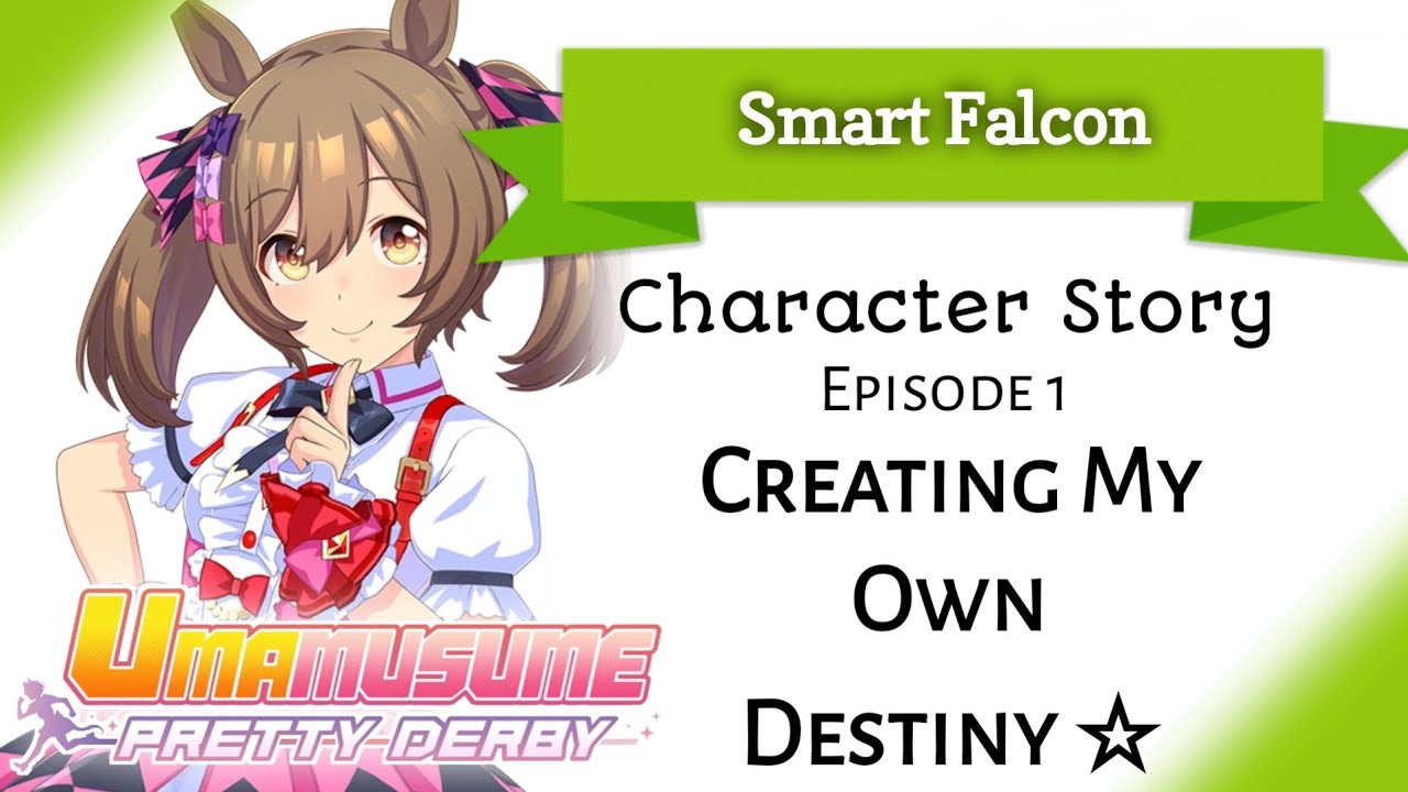 Smart Falcon Character Story 1: Creating My Own Destiny ☆ (Umamusume: Pretty Derby)