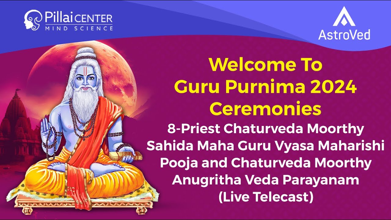 Guru Purnima 2024 :- Chaturveda Moorthy Maha Guru Vyasa Maharishi Pooja & Anugritha Veda Parayanam