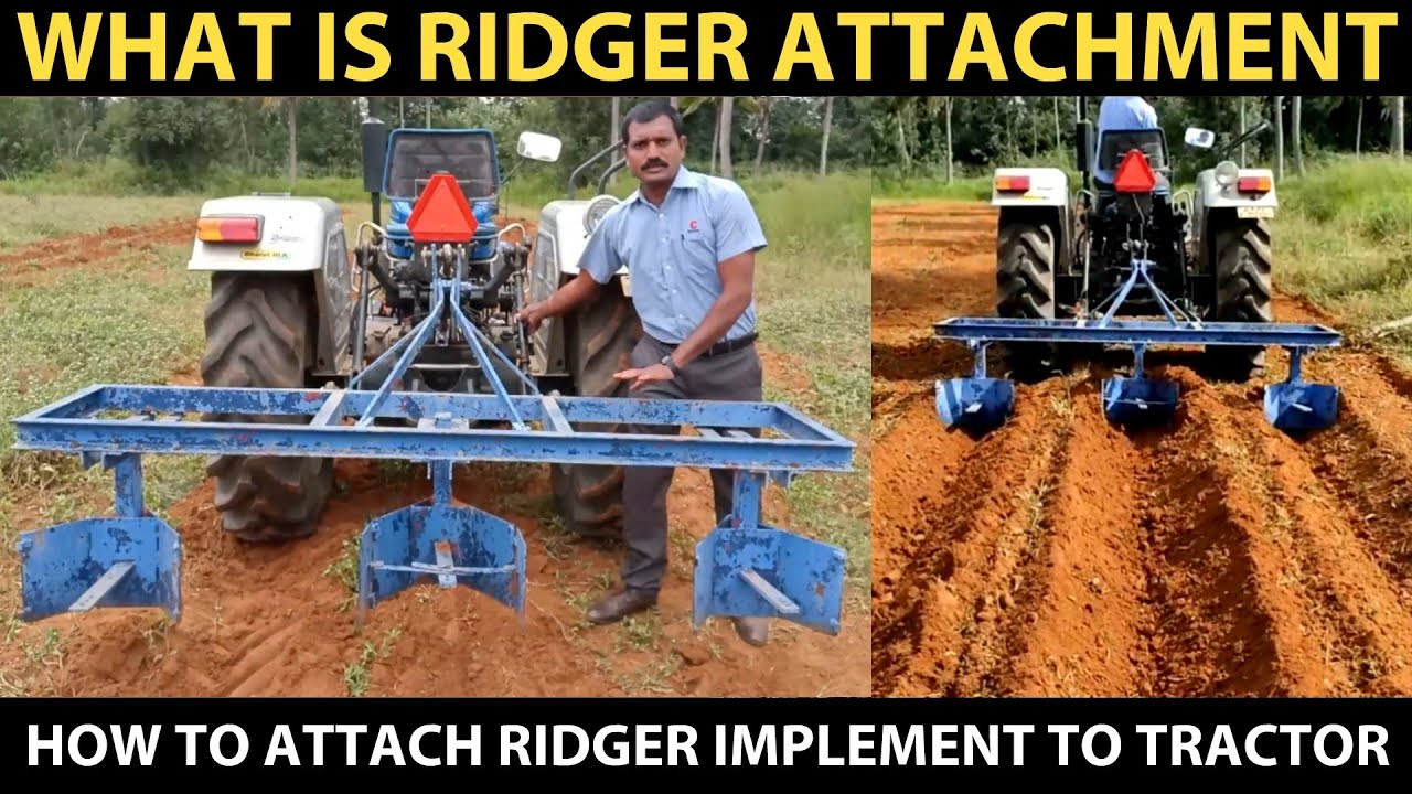 What is RIDGER ATTACHMENT..? How does it works..? How to attach Ridger implement to Tractor..?