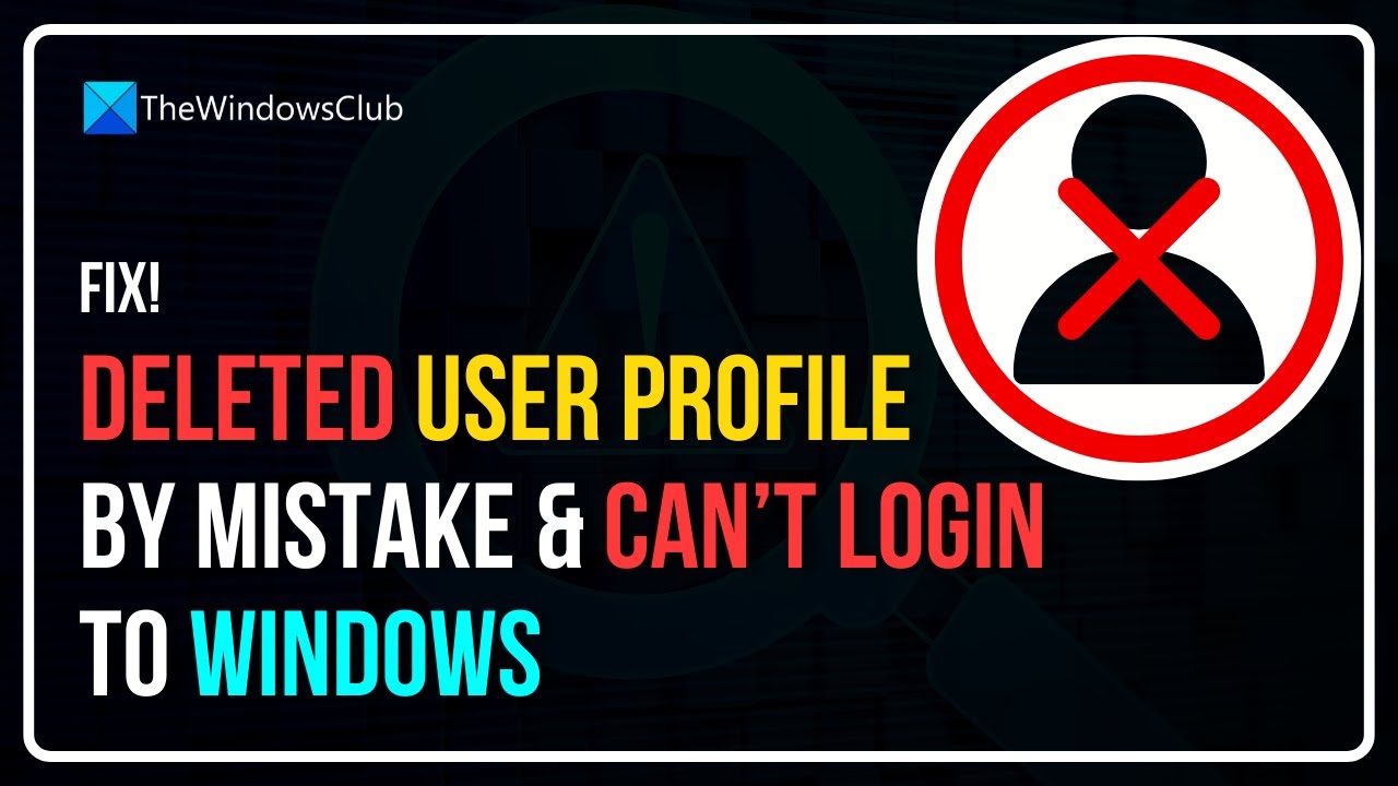 Deleted User Profile by mistake and now can&rsquo;t login to Windows 11