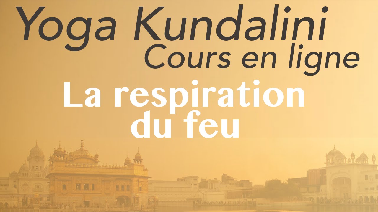 Yoga Kundalini: la respiration du Feu