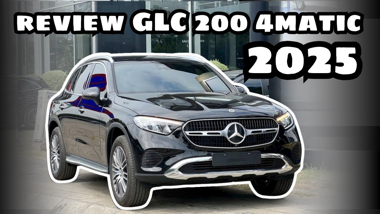 Khám Phá Mercedes GLC 200 4Matic 2025: Mẫu SUV Hạng Sang Giá Tốt Đáng Mua Nhất Năm 2025