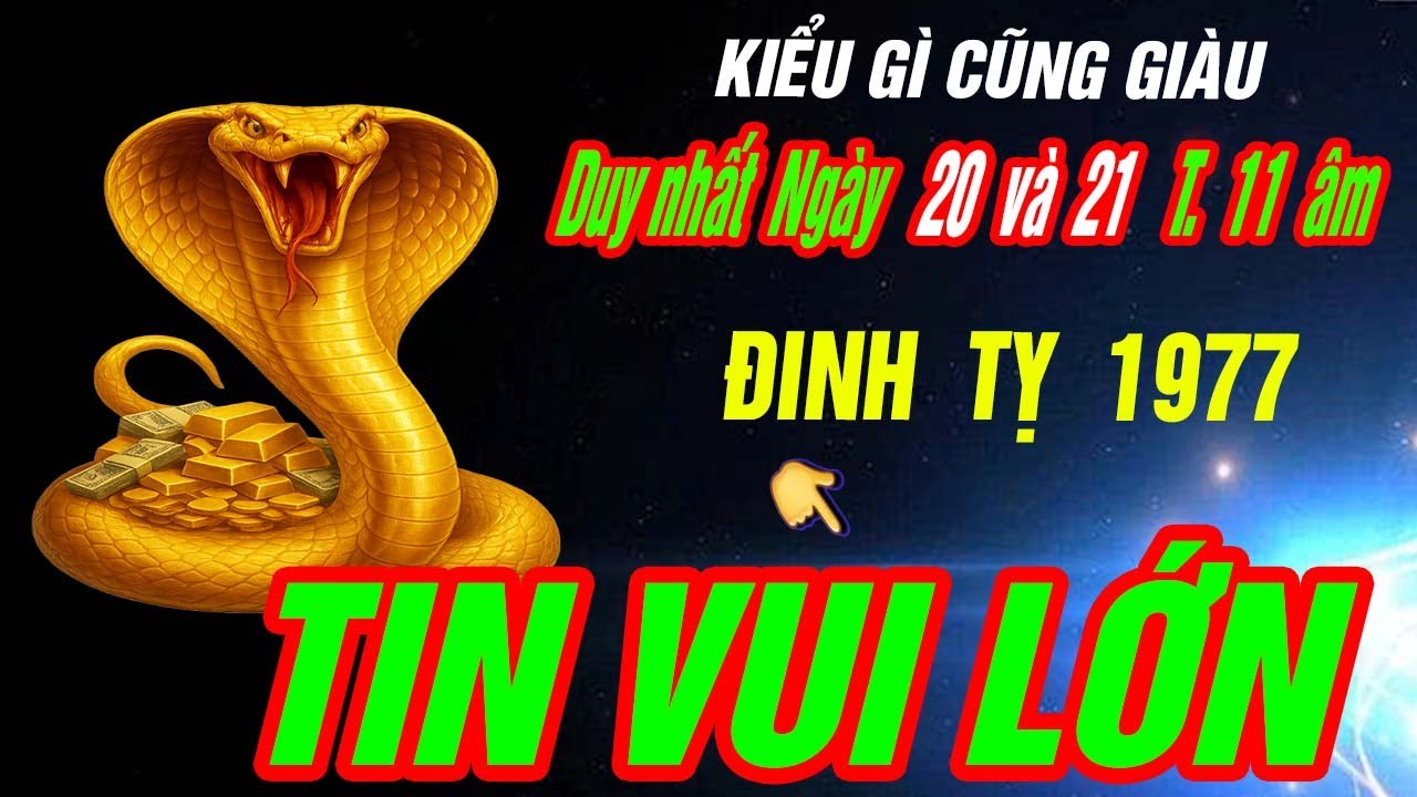 TIN VUI LỚN Tuổi ĐINH TỴ 1977 TRỜI CAO BÁO TIN KIỂU GÌ CŨNG GIÀU HỐT VÀNG HỐT BẠC đúng 2 ngày tới