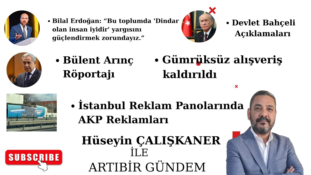 Artıbir Gündem; Bilal Erdoğan Devlet Bahçeli Açıklamaları Bülenç Arınç Röportajı Gümrüksüz Alışveriş