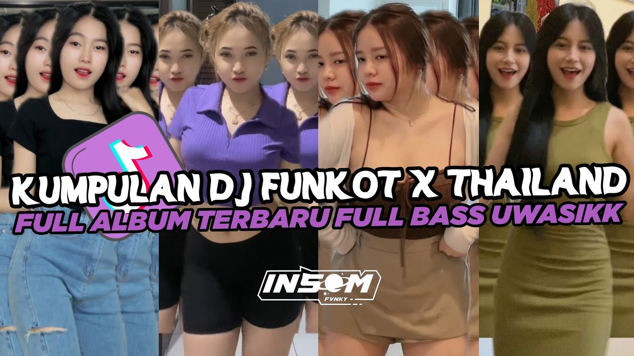 DJ FUNKOT X THAILAND FULL ALBUM | DJ FUNKOT VIRAL TIK TOK TERBARU 2024 FULL BASS UWASIKK