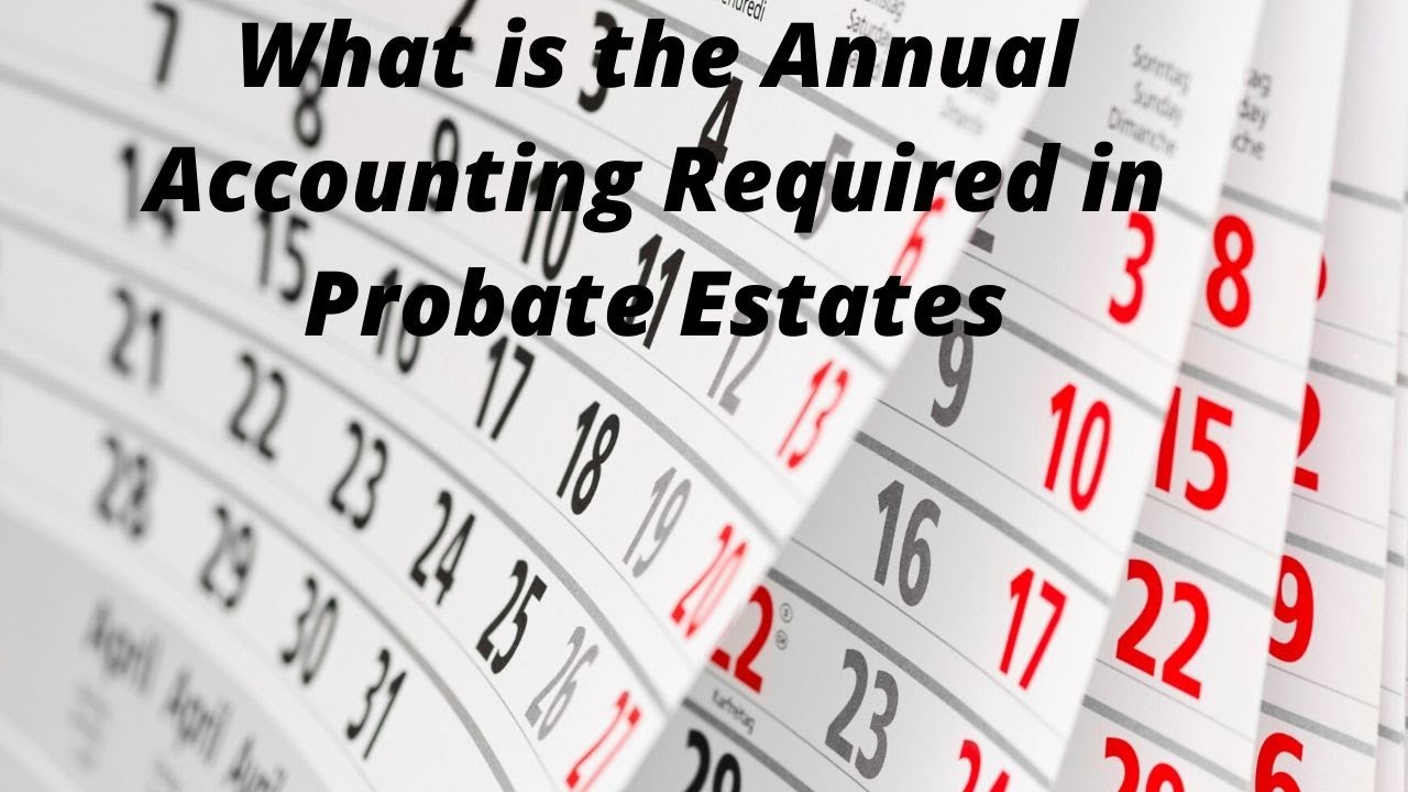 What is the Annual Accounting in a Probate Estate?