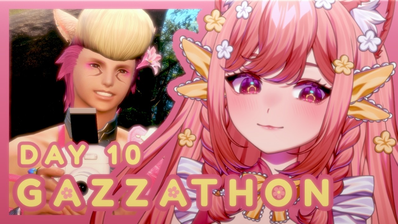🌸 Community FFXIV Playthrough - Join us! 【GAZZATHON: DAY 10】🌸