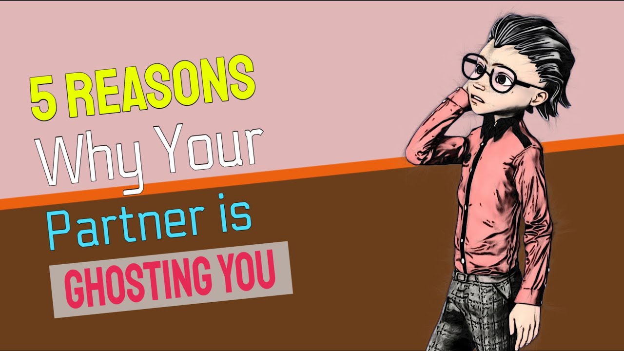 5 Surprising Reasons Why Your Partner is Ghosting You