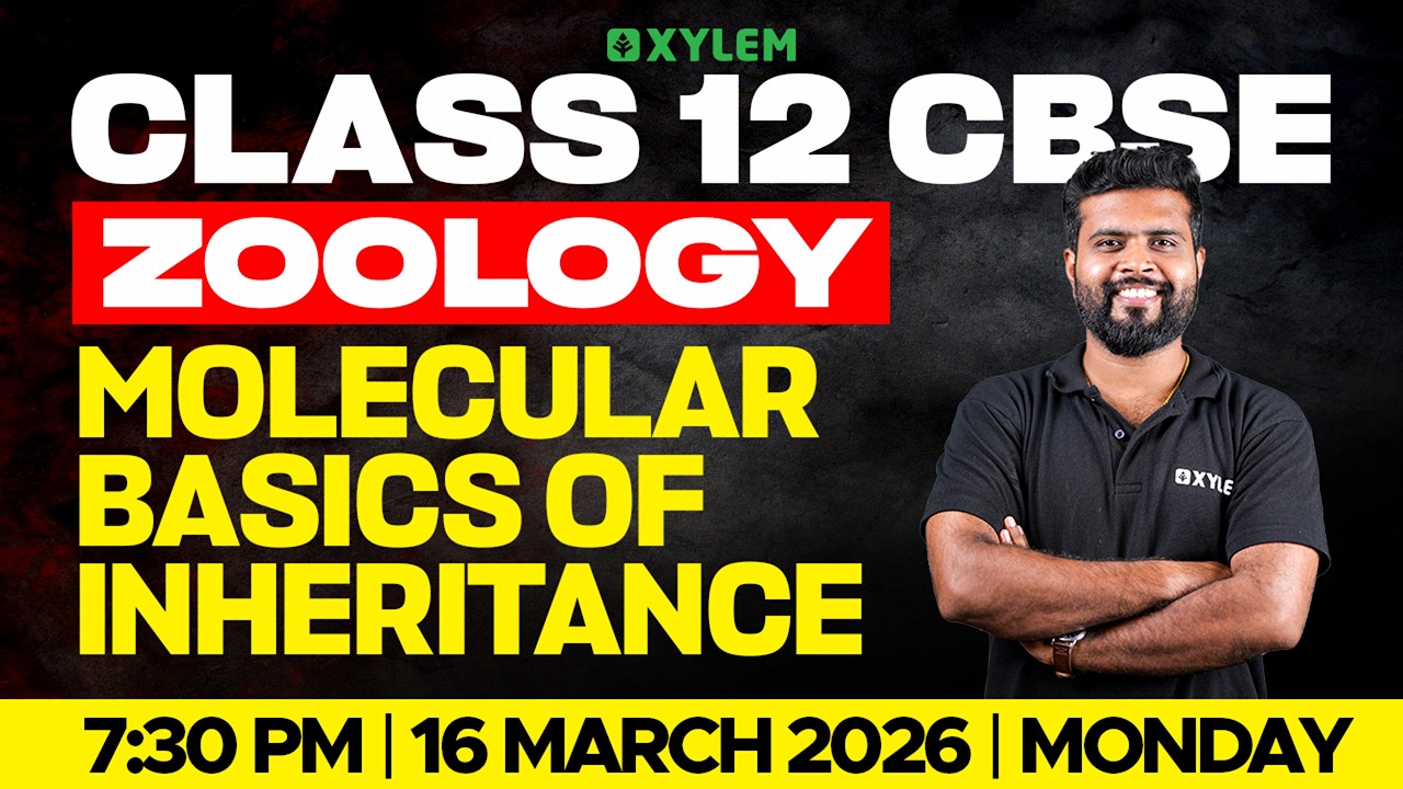 Class 12 CBSE Zoology | Molecular Basics of Inheritance | Xylem 12 CBSE