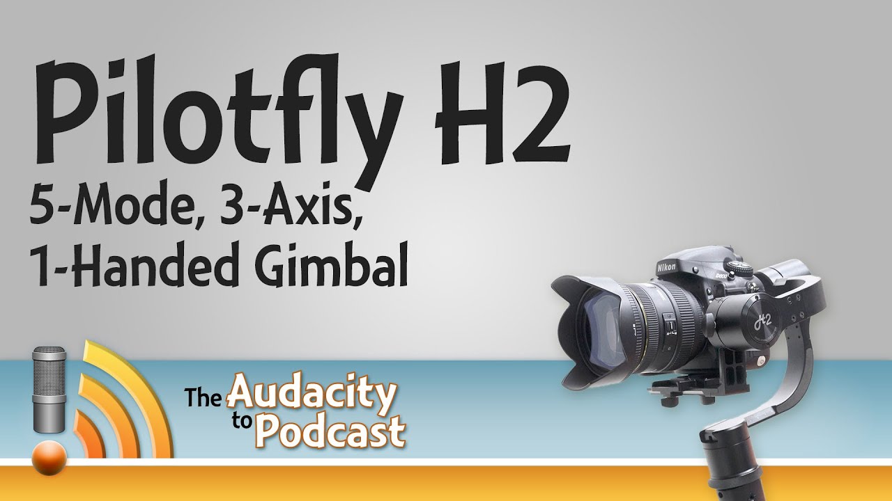 Pilotfly H2 5-Mode, 3-Axis, 1-Handed Gimbal from NAB Show 2016