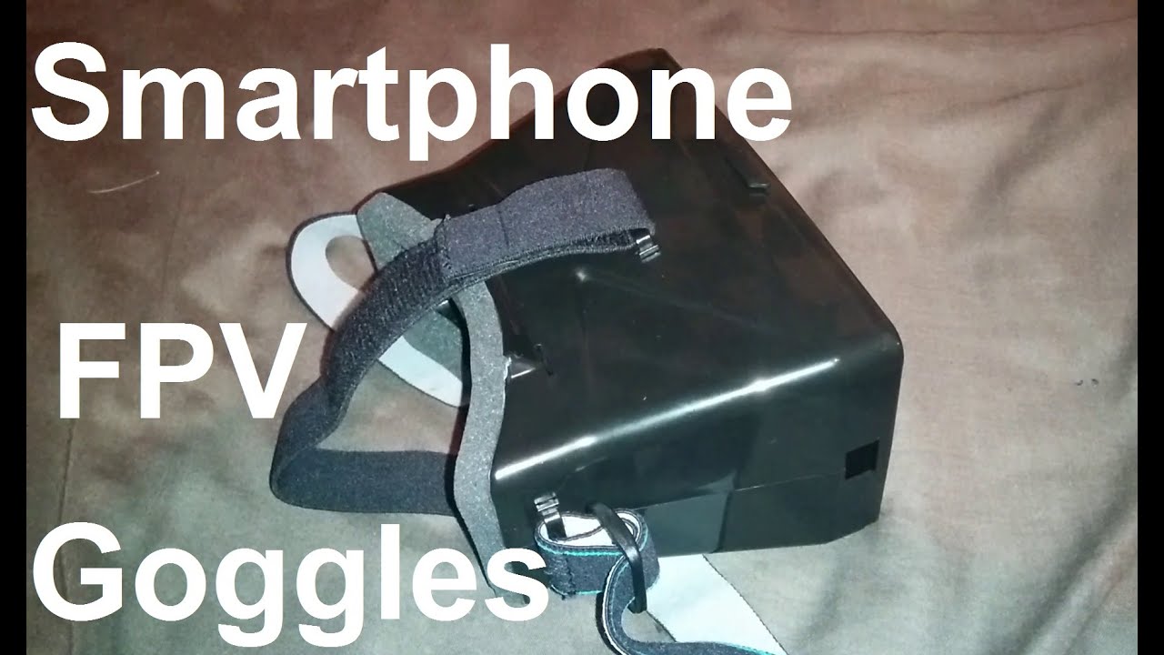 Smartphone FPV Goggles