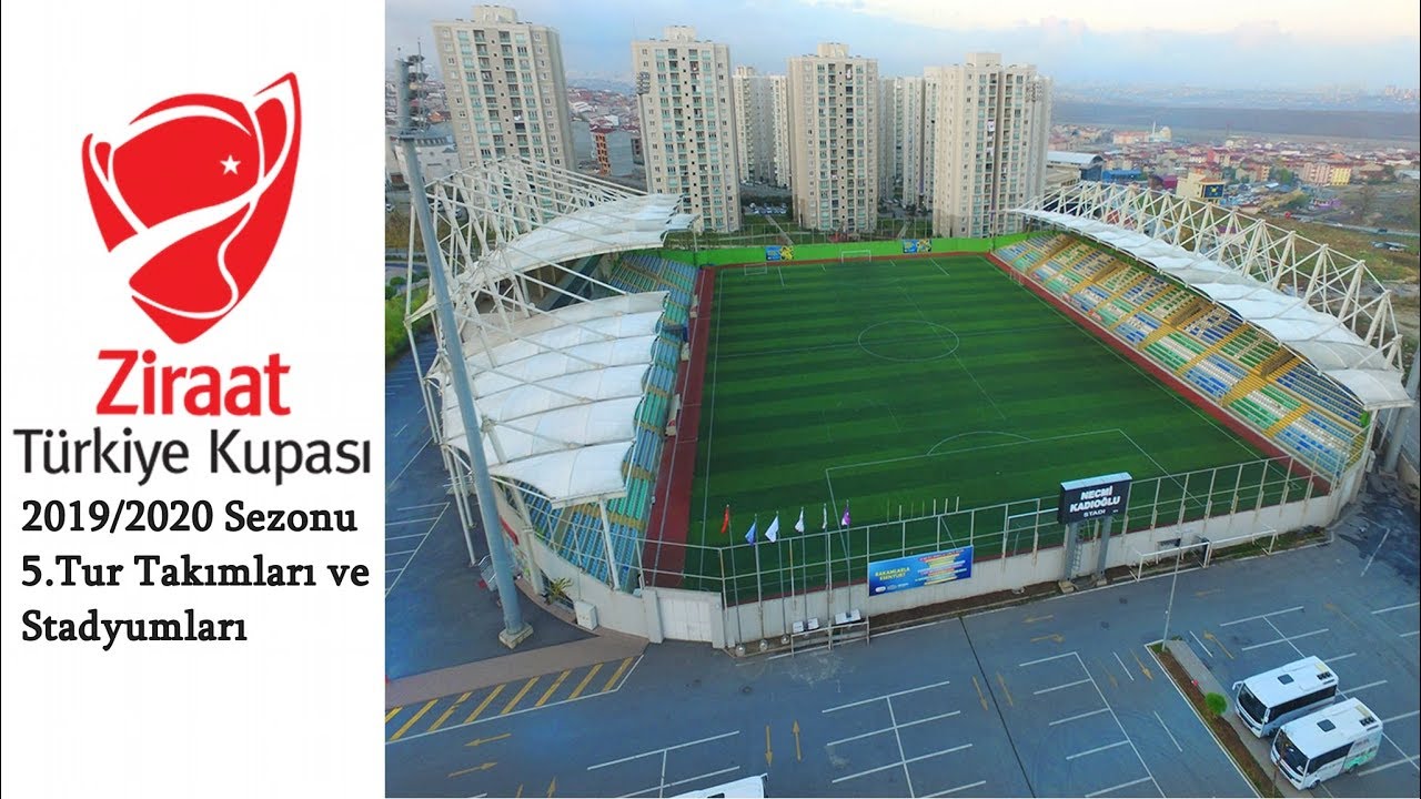 Ziraat Türkiye Kupası 2019/2020 Sezonu 5.Tur Takımları ve Stadyumları