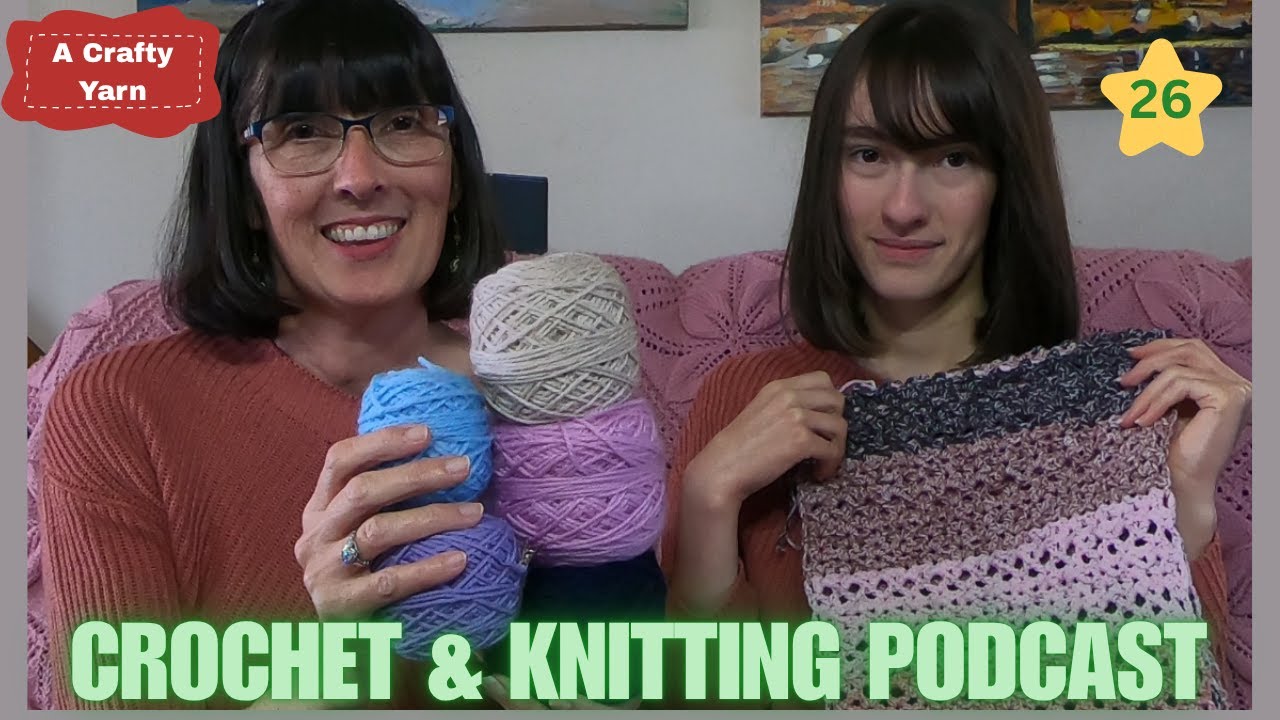 Podcast 26 - Exciting New Projects| Crochet Shawls| Knitted Vest