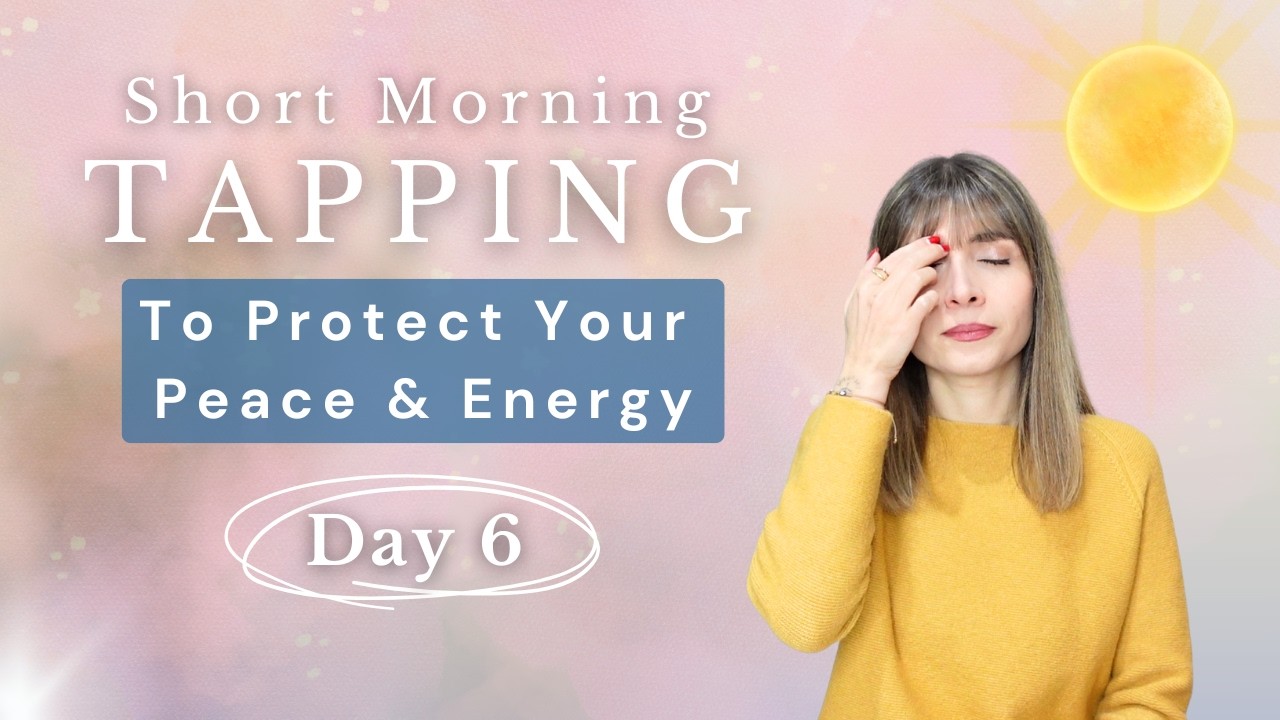 4 Min Morning Tapping To Protect Your Peace & Energy - EFT Guard Your Energy & Inner Peace ☀️ DAY 6
