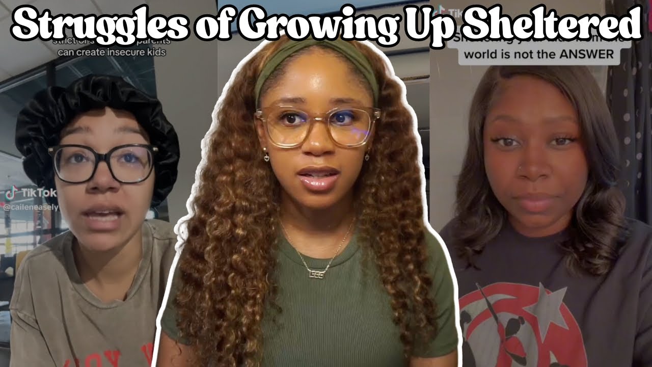 How Growing Up Sheltered Has Impacted Me As An Adult | Effects of Having Overprotective Parents