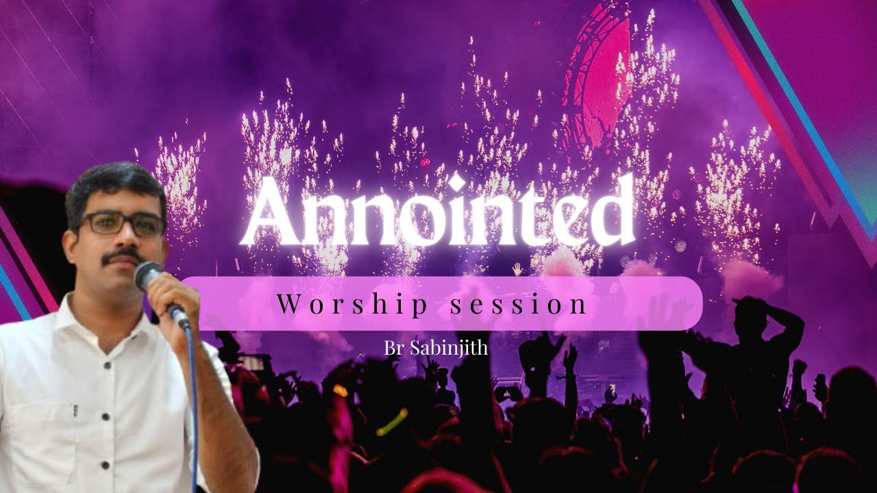 Annointed Worship Session ll Malayalam Christain Worship ll Br Sabinjith ll Sunday Worship