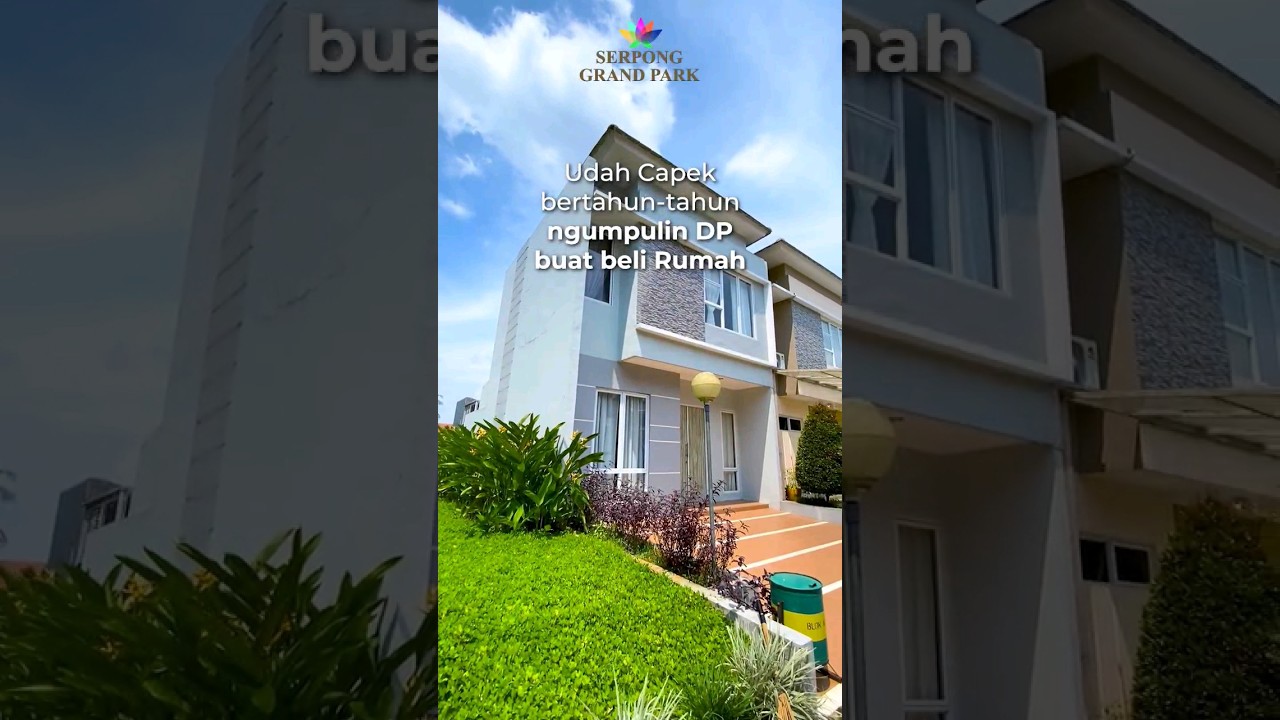 Kalo Beli Rumah di Serpong Grand Park, Gak Usah Capek2 Lagi Ngumpulin DP...!  #rumahtanpadp