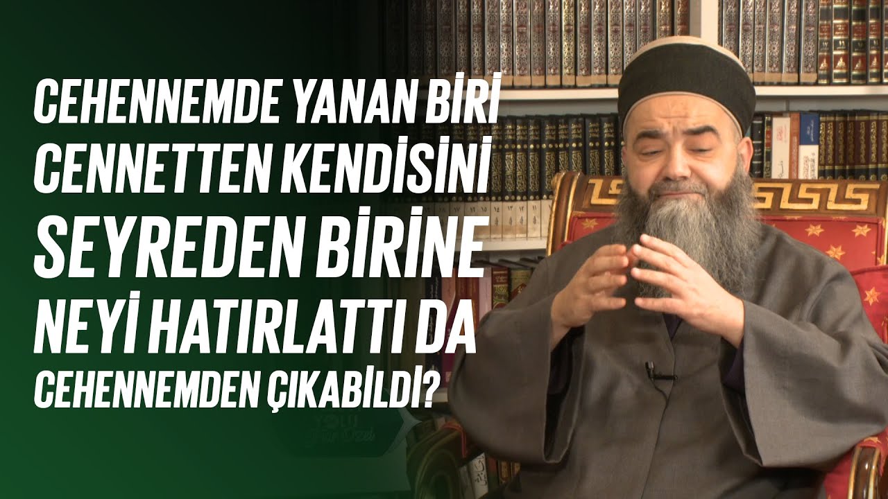 Cehennemde Yanan Biri Cennetten Kendisini Seyreden Birine Neyi Hatırlattı da Cehennemden Çıkabildi?