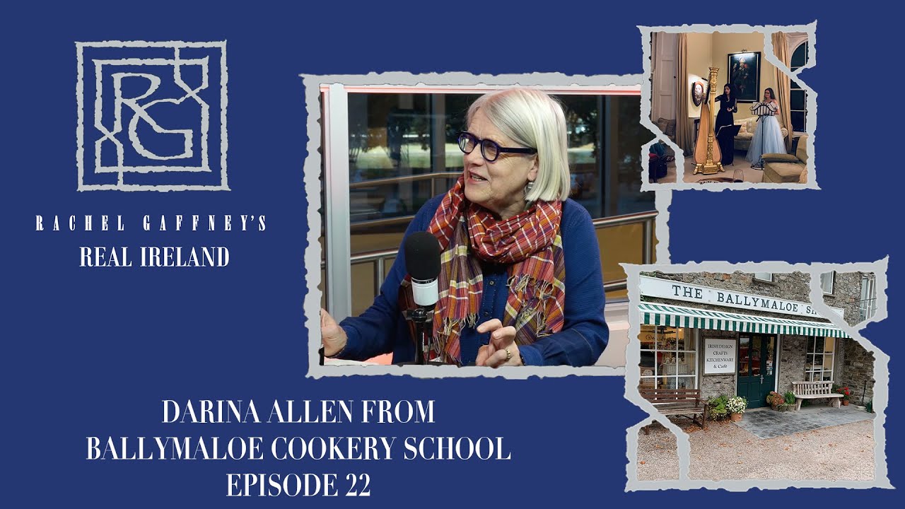Darina Allen from  Ballymaloe Cookery School | Rachel Gaffney's Real Ireland - Ep. 22