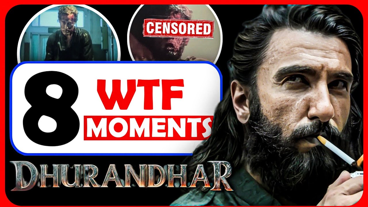 TOP 8 WTF moments in DHURANDHAR movie