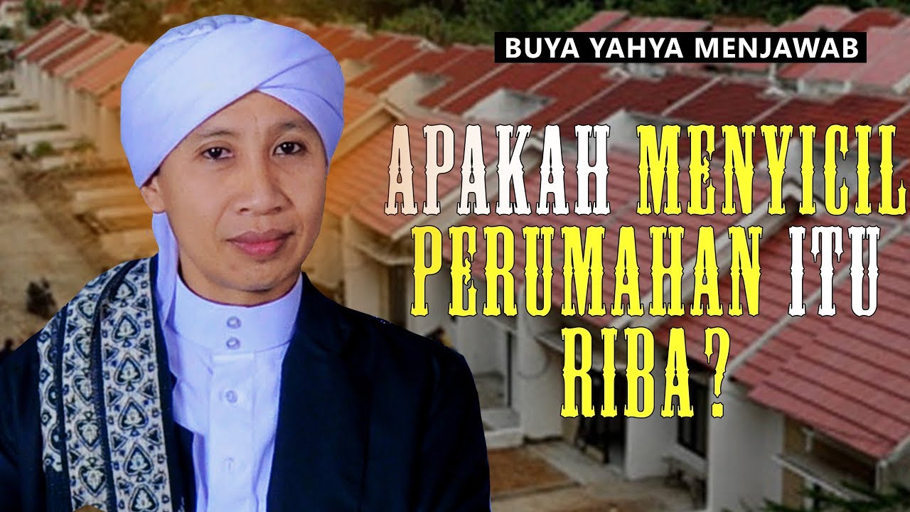 Apakah Menyicil Perumahan Termasuk Riba ? - Buya Yahya Menjawab
